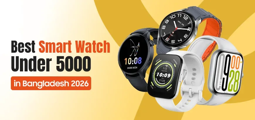 Best smartwatch under 5000 Taka in Bangladesh 2026 with price and features